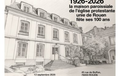 1926-2026 : ça se fête !  Culte de rentrée Rouen, 100 ans de la maison paroissiale